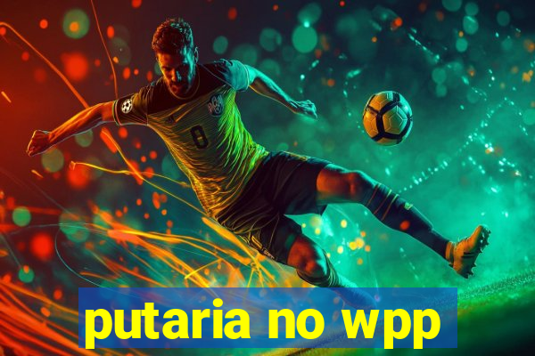 putaria no wpp
